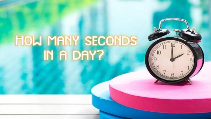 How many seconds in a day How many seconds in a day