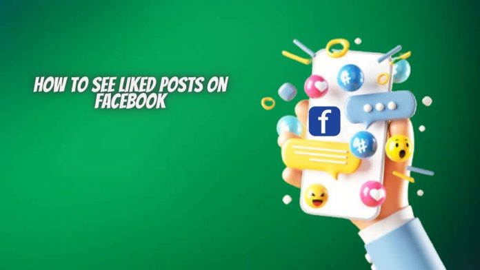 How To See Liked Posts on Facebook How To See Liked Posts on Facebook