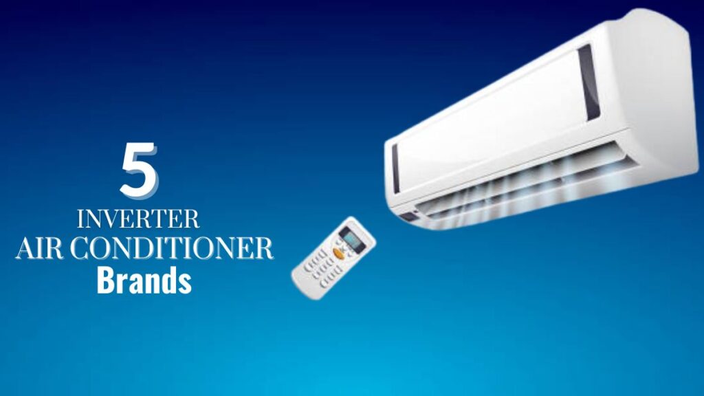 Top 5 Best Inverter Air Conditioner Brands In Pakistan